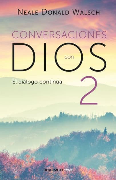Conversaciones con Dios: El diálogo continúa / Conversations with God 2 by Neale Donald Walsch