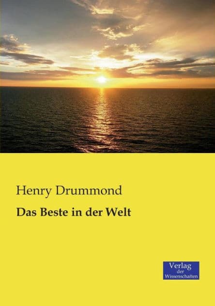 Das Beste in der Welt by Henry Drummond