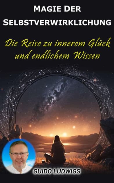 Magie der Selbstverwirklichung: Die Reise zu innerem Glück und unendlichem Wissen by Guido Ludwigs