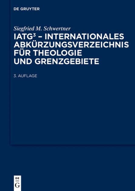 IATG³. Internationales Abkürzungsverzeichnis für Theologie und Grenzgebiete: Zeitschriften, Serien, Lexika, Quellenwerke mit bibliographischen Angaben by Siegfried M. Schwertner