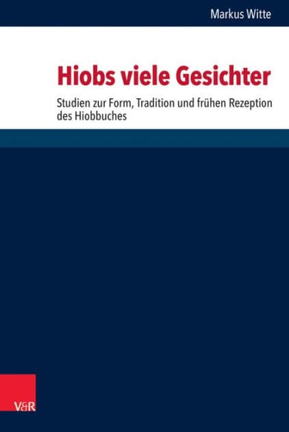 Hiobs viele Gesichter: Studien zur Komposition, Tradition und fruhen Rezeption des Hiobbuches by Markus Witte