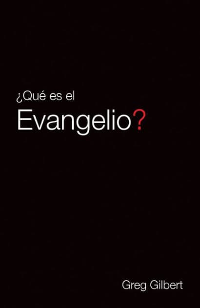 What Is the Gospel? (Spanish) (25-Pack) by Greg Gilbert