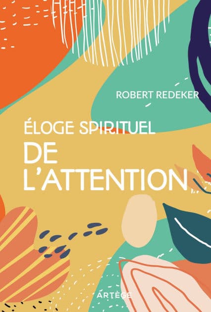 Eloge spirituel de l'attention by Robert Redeker