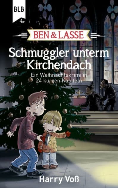 Ben und Lasse - Schmuggler unterm Kirchendach: Ein Weihnachtskrimi in 24 kurzen Kapiteln by Harry Voß