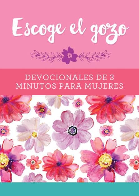 Escoge el gozo: Devocionales de 3 minutos para mujeres by Barbour Publishing