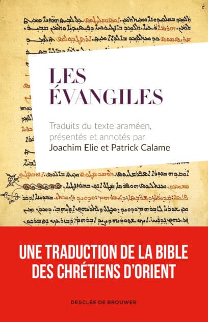 Les Évangiles: Traduits du texte araméen, présentés et annotés par Joachim Elie et Patrick Calame by Desclée De Brouwer