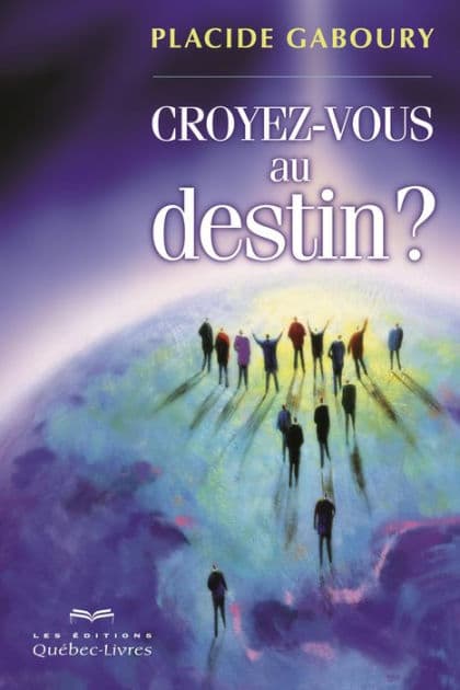 Croyez-vous au destin? by Placide Gaboury