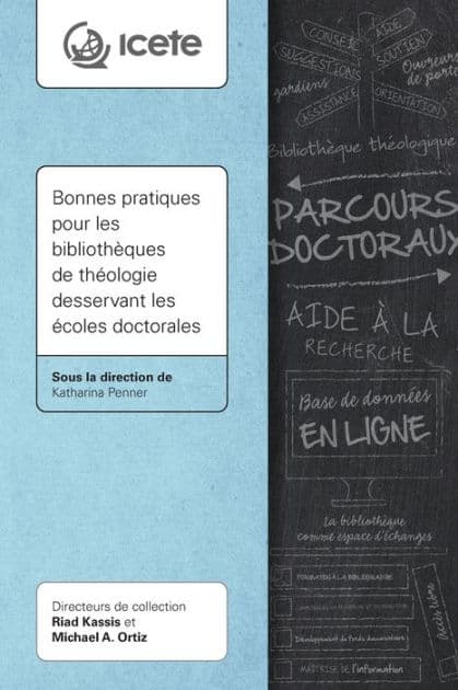 Bonnes pratiques pour les bibliothï¿½ques de thï¿½ologie desservant les ï¿½coles doctorales by Katharina Penner