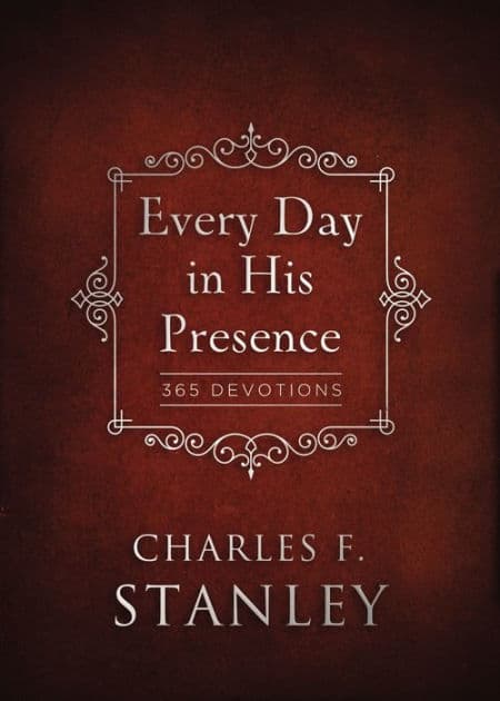 Every Day in His Presence: A Daily Devotional for Finding Peace and Purpose (365 Devotions - Inspiration for Every Day of the Year) - The Perfect Christian Father's Day Gifts for Dad by Charles F. Stanley