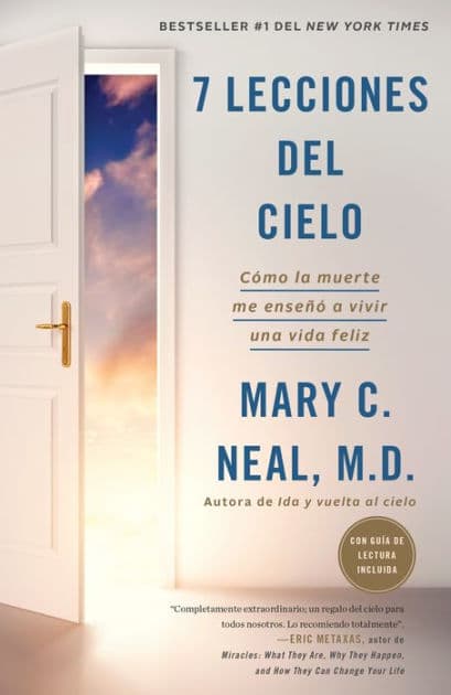 7 lecciones del cielo: Cómo la muerte me enseñó a vivir una vida feliz / 7 Lessons from Heaven: How Dying Taught Me to Live a Joy-Filled Life: Cómo la muerte me enseñó a vivir una vida feliz by Mary C. Neal M.D.
