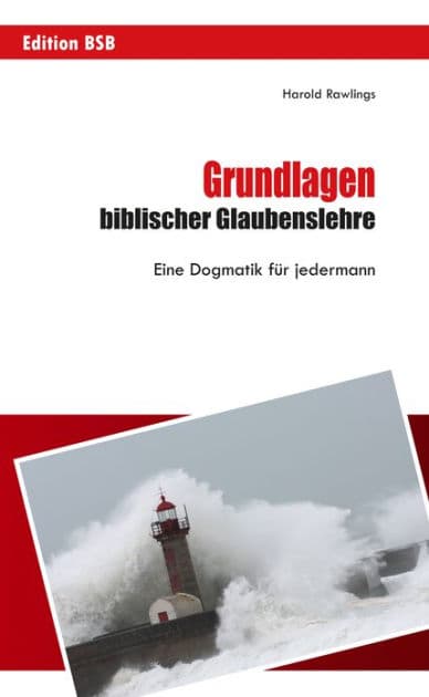 Grundlagen biblischer Glaubenslehre: Eine Dogmatik für jedermann by Harold Rawlings