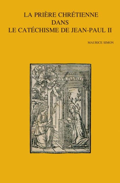 La priere chretienne dans le catechisme de Jean-Paul II by M Simon