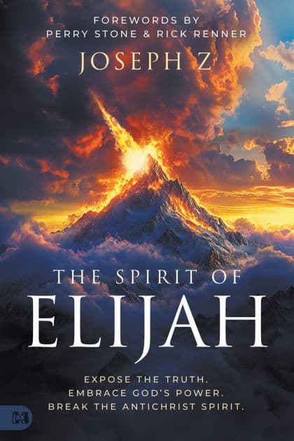 The Spirit of Elijah: Expose the Truth. Embrace God's Power. Break the Antichrist Spirit. by Joseph Z
