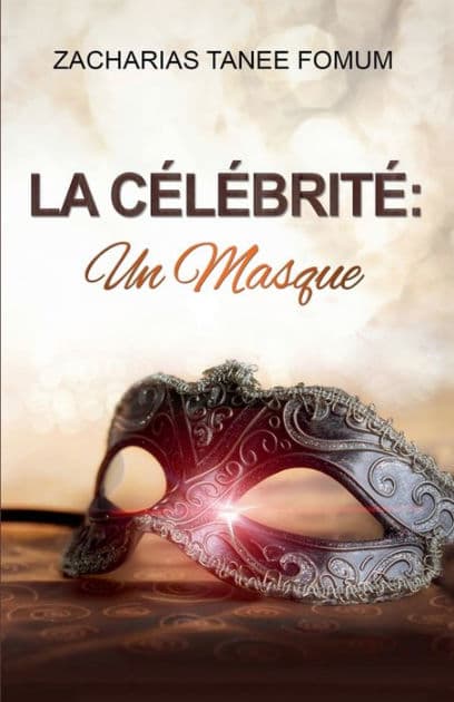 La Célébrité: Un Masque by Zacharias Tanee Fomum