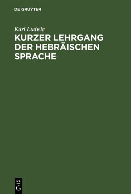 Kurzer Lehrgang der hebräischen Sprache: Ein Elementarbuch by Karl Ludwig