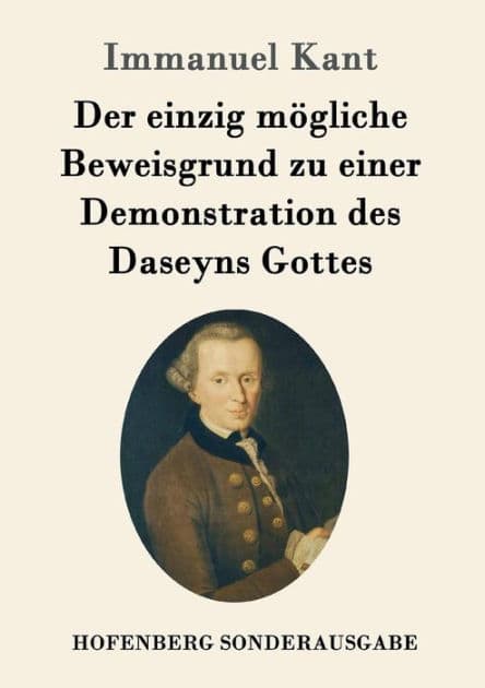 Der einzig mögliche Beweisgrund zu einer Demonstration des Daseyns Gottes by Immanuel Kant