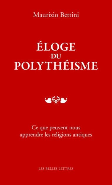 Eloge du polytheisme: Ce que peuvent nous apprendre les religions antiques by Maurizio Bettini