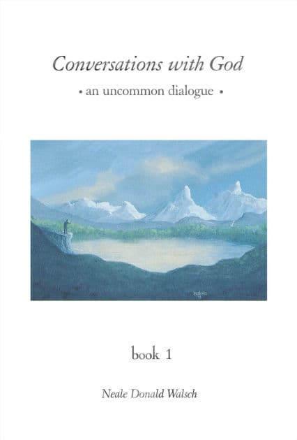 Conversations with God: An Uncommon Dialogue, Book 1 by Neale Donald Walsch