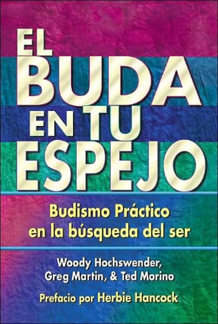 El Buda en tu espejo: Budismo prï¿½ctico en la bï¿½squeda del ser by Woody Hochswender