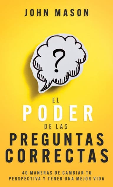 El poder de las preguntas correctas by John Mason