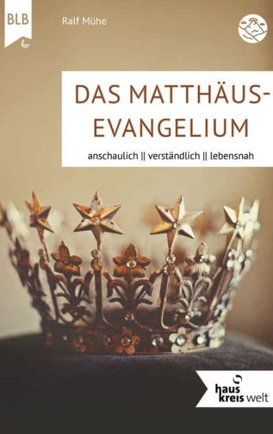 Das Matthäus-Evangelium: anschaulich, verständlich, lebensnah by Ralf Mühe