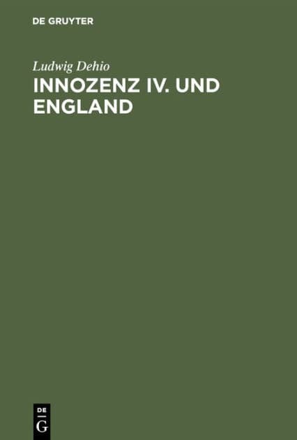 Innozenz IV. und England: Ein Beitrag zur Kirchengeschichte des 13. Jahrhunderts by Ludwig Dehio