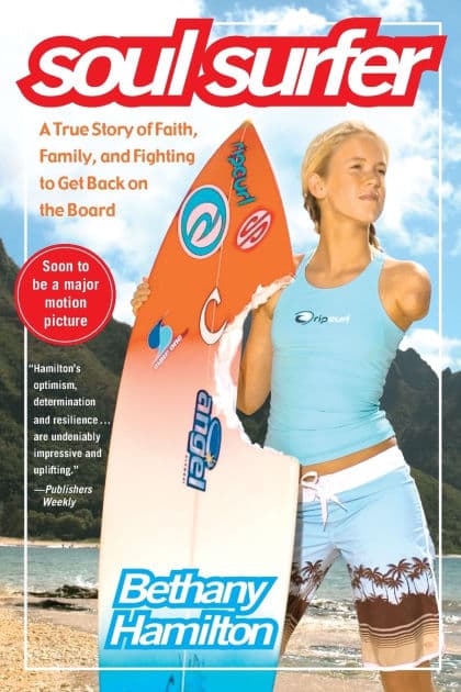 Soul Surfer: A True Story of Faith, Family, and Fighting to Get Back on the Board by Bethany Hamilton