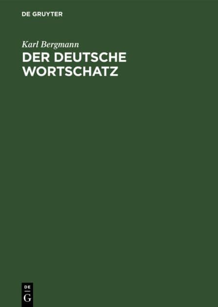 Der deutsche Wortschatz: Auf grund der deutschen Wörterbuch von Weigand. Ein Hilfsbuch für den deutschen Sprachunterricht auf höheren Schulen wie zum Selbststudium by Karl Bergmann