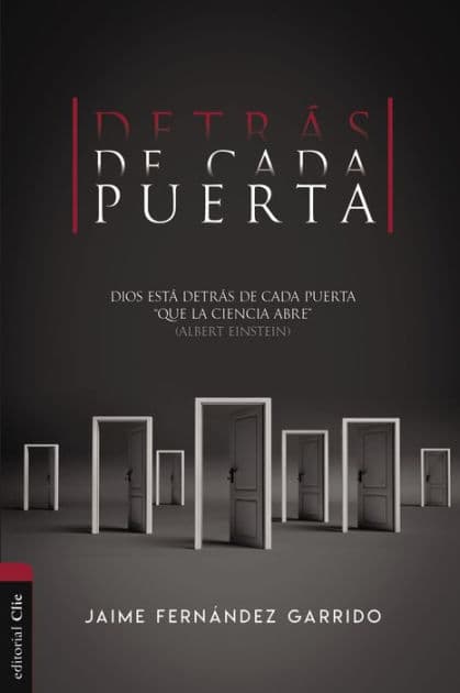 Detrás de cada puerta: Dios está detrás de cada puerta 'que la ciencia abre' (Albert Einstein) by Jaime Fernández Garrido