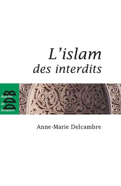 L'islam des interdits by Docteur Anne-Marie Delcambre