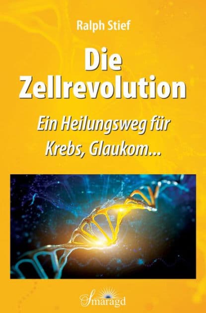 Die Zellrevolution: Ein Heilungsweg für Krebs, Glaukom... by Ralph Stief