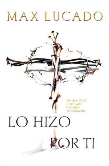 Lo hizo por ti by Max Lucado