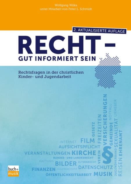 Recht - gut informiert sein: Rechtsfragen in der christlichen Kinder- und Jugendarbeit by Wolfgang Wilka