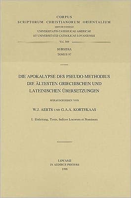 Die Apokalypse des Pseudo-Methodius die altesten griechischen und lateinischen Ubersetzungen Subs. 97 by W.J. Aerts