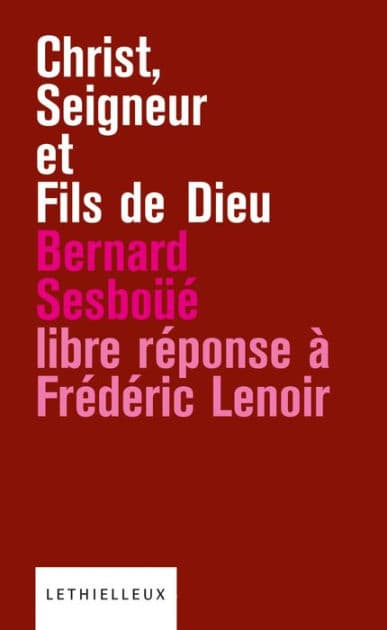 Christ, Seigneur et Fils de Dieu: Libre réponse à l'ouvrage de Frédéric Lenoir by Bernard Sesboüé