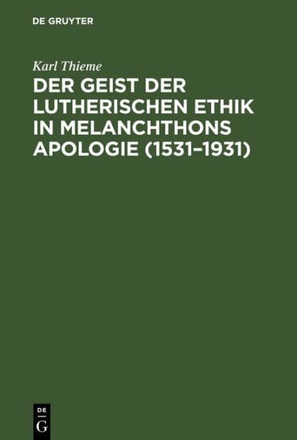 Der Geist der lutherischen Ethik in Melanchthons Apologie (1531-1931) by Karl Thieme