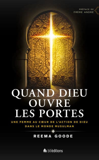 Quand Dieu ouvre les portes: Une femme au coeur de l'action de Dieu dans le monde musulman by Reema Goode
