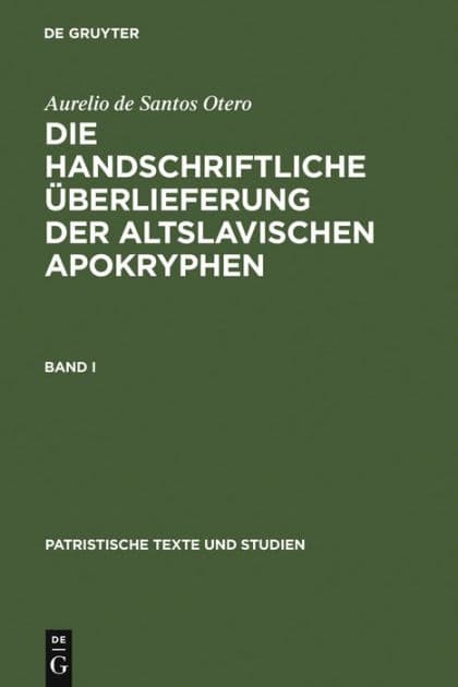 Die handschriftliche Überlieferung der Altslavischen Apokryphen by Aurelio de Santos Otero