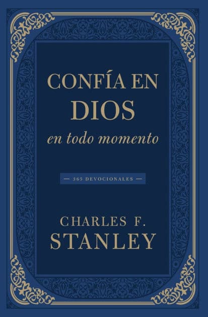 Confía en Dios en todo momento: 365 devocionales by Charles F. Stanley