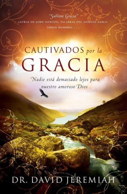 Cautivados por la Gracia: Nadie está demasiado lejos para nuestro amoroso Dios by David Jeremiah