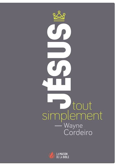 Jésus, tout simplement by Wayne Cordeiro
