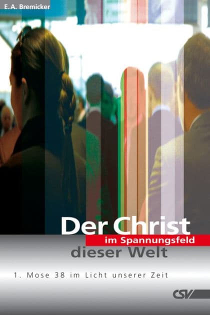 Der Christ im Spannungsfeld dieser Welt by E. A. Bremicker