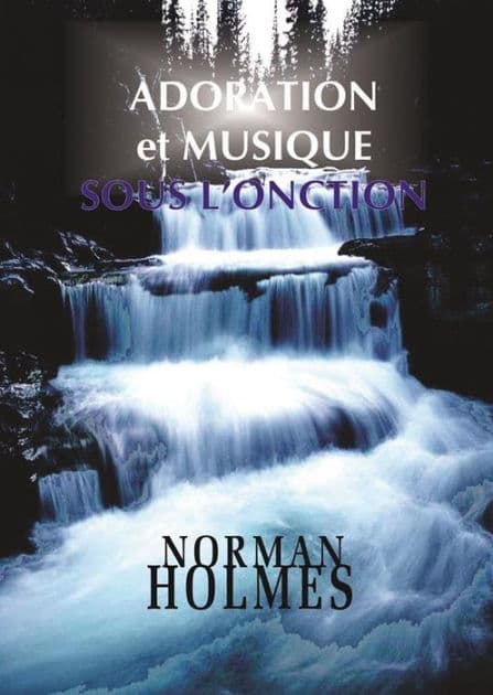 Adoration et musique sous l'onction by Rev. Norman Holmes
