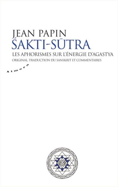 Sakti Sutra - Les aphorismes sur l'énergie d'Agastya by Agastya