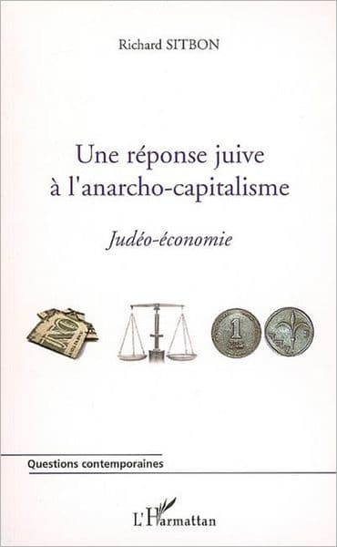 Une réponse juive à l'anarcho-capitalisme: Judéo-économie by Richard Sitbon