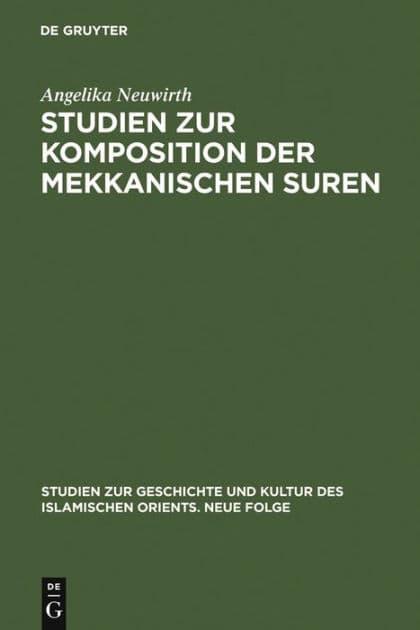 Studien zur Komposition der mekkanischen Suren: Die literarische Form des Koran - ein Zeugnis seiner Historizität? by Angelika Neuwirth