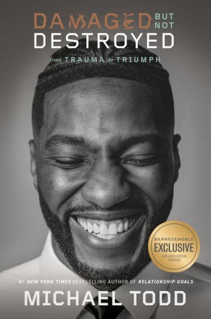 Damaged but Not Destroyed: From Trauma to Triumph (B&N Exclusive Edition) by Michael Todd