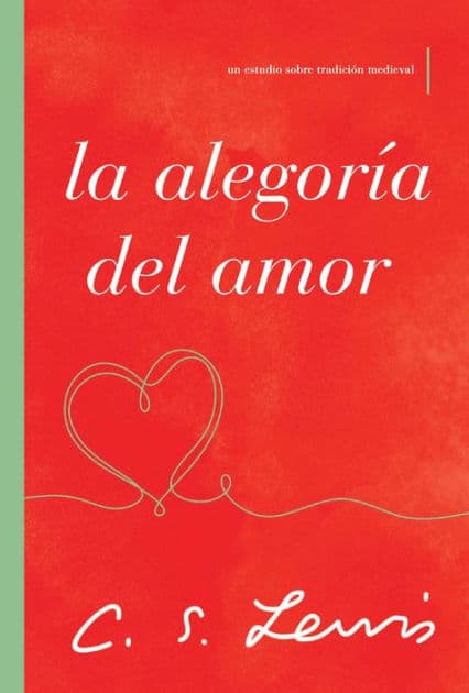 La alegoría del amor: Un estudio sobre tradición medieval by C. S. Lewis