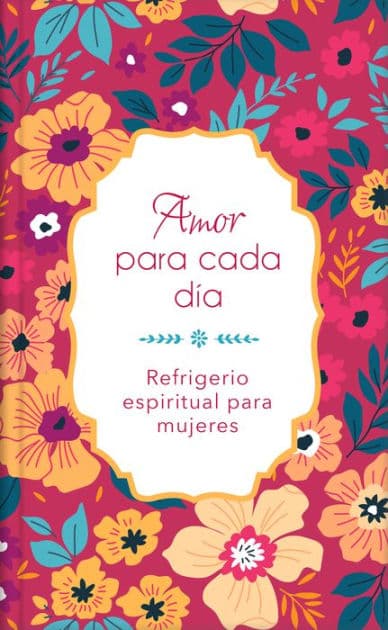Amor para cada día: Refrigerio espiritual para mujeres by Barbour Publishing