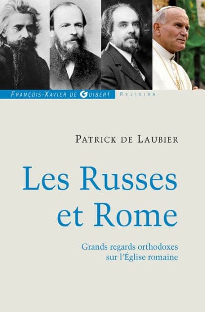Les Russes et Rome: Quelques regards orthodoxes sur l'Eglise romaine by Patrick de Laubier